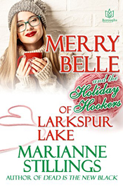 Marianne Stillings' MERRY BELLE AND THE HOLIDAY HOOKERS OF LARKSPUR LAKE